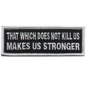 That Which Makes Us Stronger