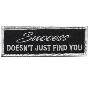Success Doesn't Just Find You