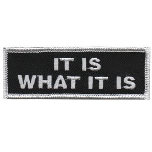 It Is What It Is Patch