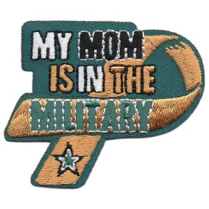 My Mom is in the Military Patc