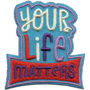 Your Life Matters Patch