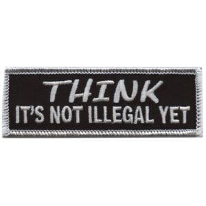 Think. It’s Not Illegal Yet