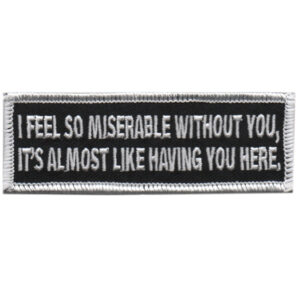I Feel So Miserable Without You, It’s Almost Like Having You Here