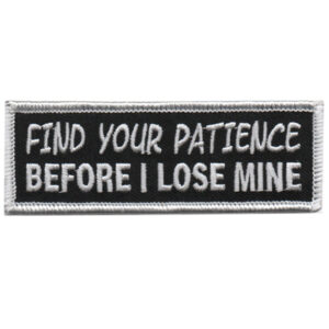 Find Your Patience Before I Lose Mine