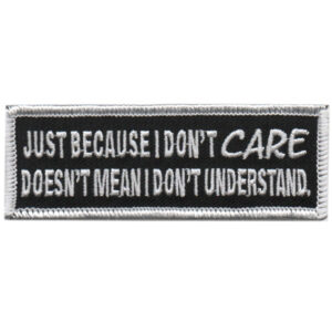 Just Because I Don’t Care Doesn’t Mean I Don’t Understand