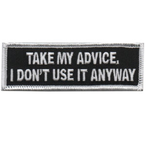 Take My Advice, I Don’t Use It Anyway