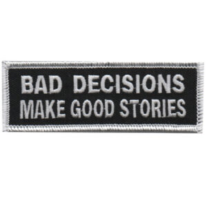 Bad Decisions Make Good Stories