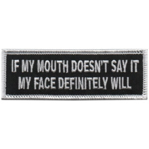 If My Mouth Doesn’t Say It, My Face Definitely Will