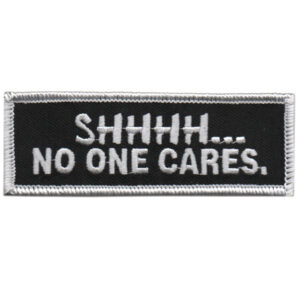 Shhhh... No One Cares