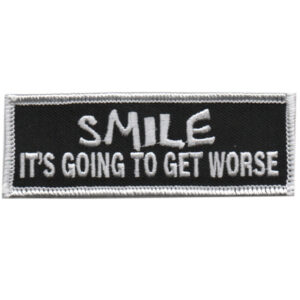 Smile, It’s Going to Get Worse