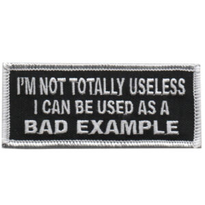 I’m Not Totally Useless, I Can Be Used as a Bad Example