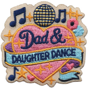 The Dad & Daughter Dance Patch features a pink heart with flowers, music notes, bold “Dad & Daughter Dance” text inside, a blue disco ball, and a decorative ribbon below.