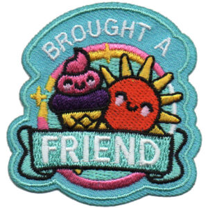 The Brought-A-Friend Patch (Copy) features a smiling sun and a cupcake holding hands with "BROUGHT A FRIEND" above and below them on a blue background.
