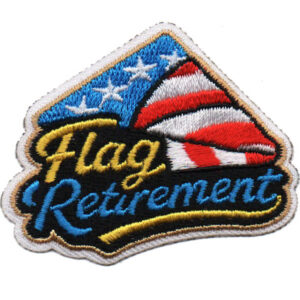 The Flag Retirement Patch features a folded American flag with stars and stripes, and “Flag Retirement” in yellow and blue cursive lettering.